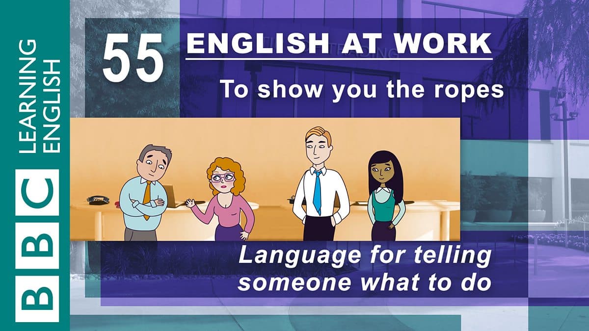 English at Work / To show you the ropes