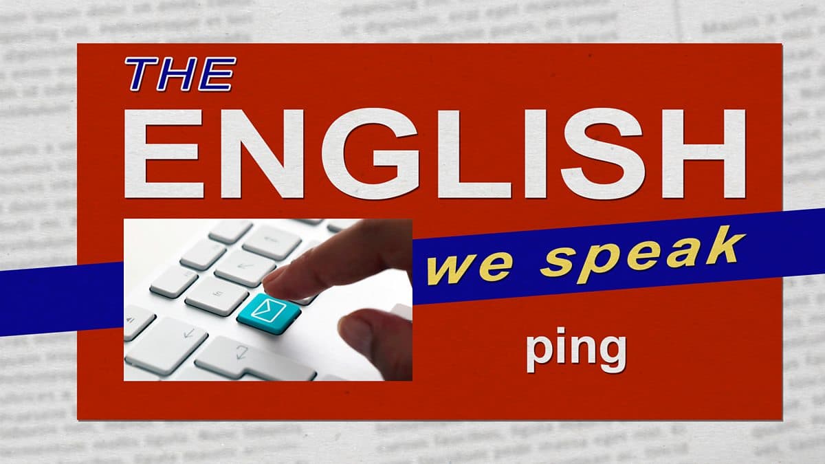 The English We Speak / Ping