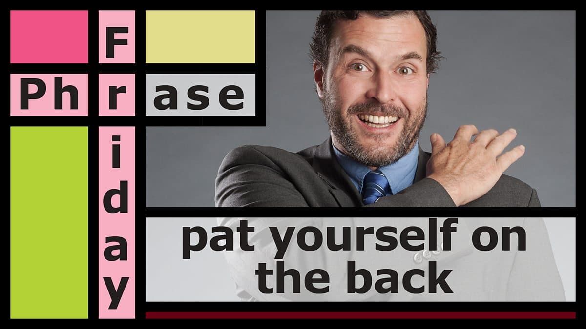 Friday Phrase / Pat yourself on the back