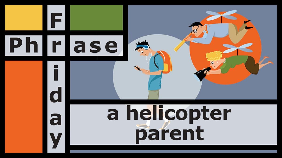 Friday Phrase / A helicopter parent
