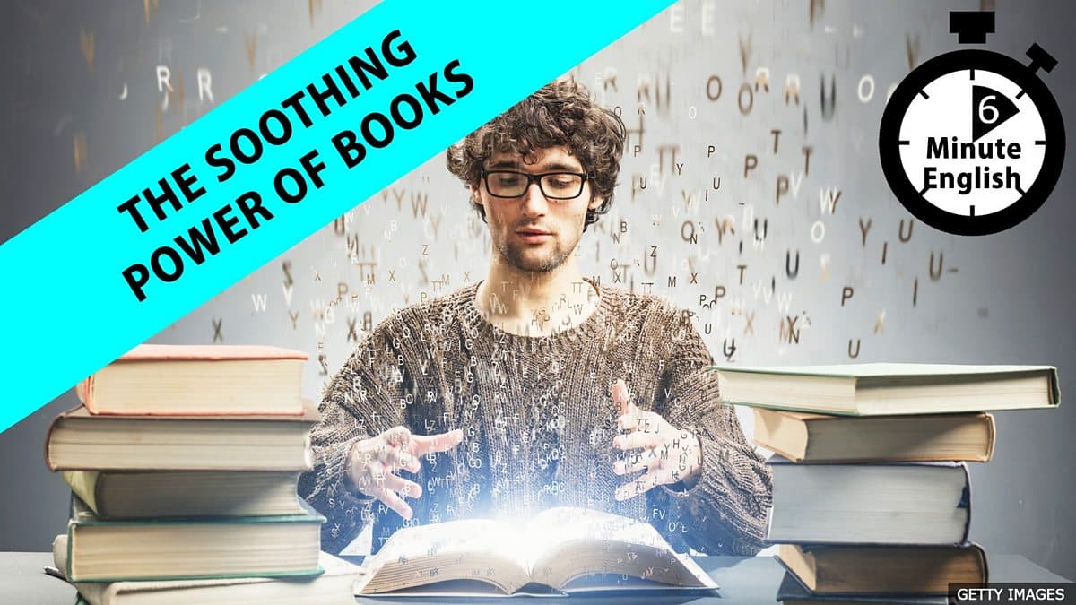 6 Minute English / The soothing power of books