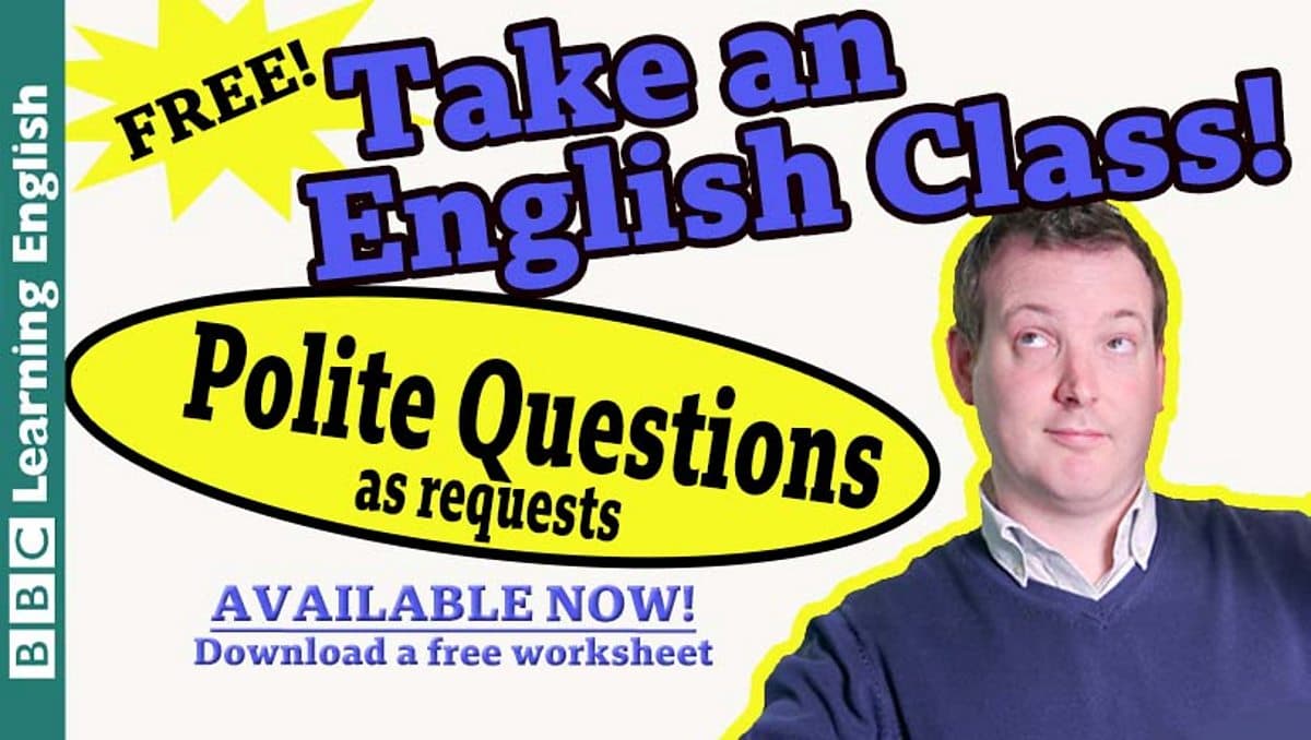 Class / Take an English class: Polite questions as requests