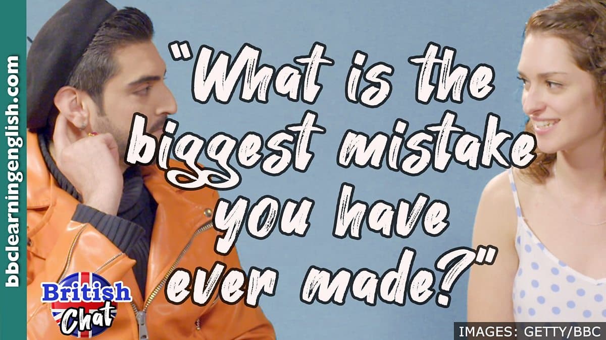 British Chat / What is the biggest mistake you have ever made?