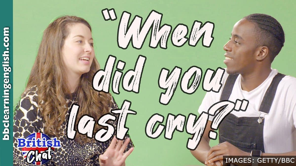 British Chat / When did you last cry?