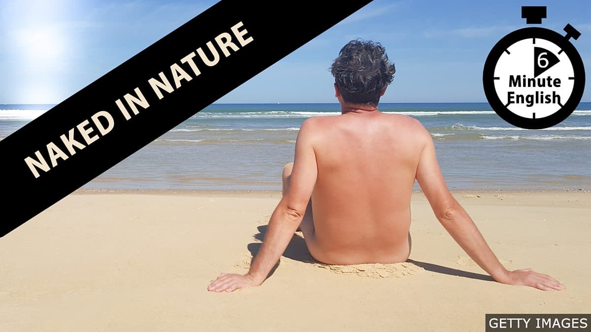6 Minute English / Naked in nature