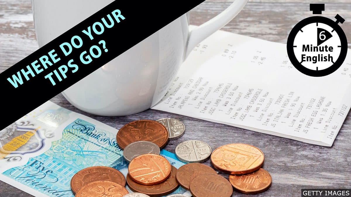 6 Minute English / Where do your tips go?