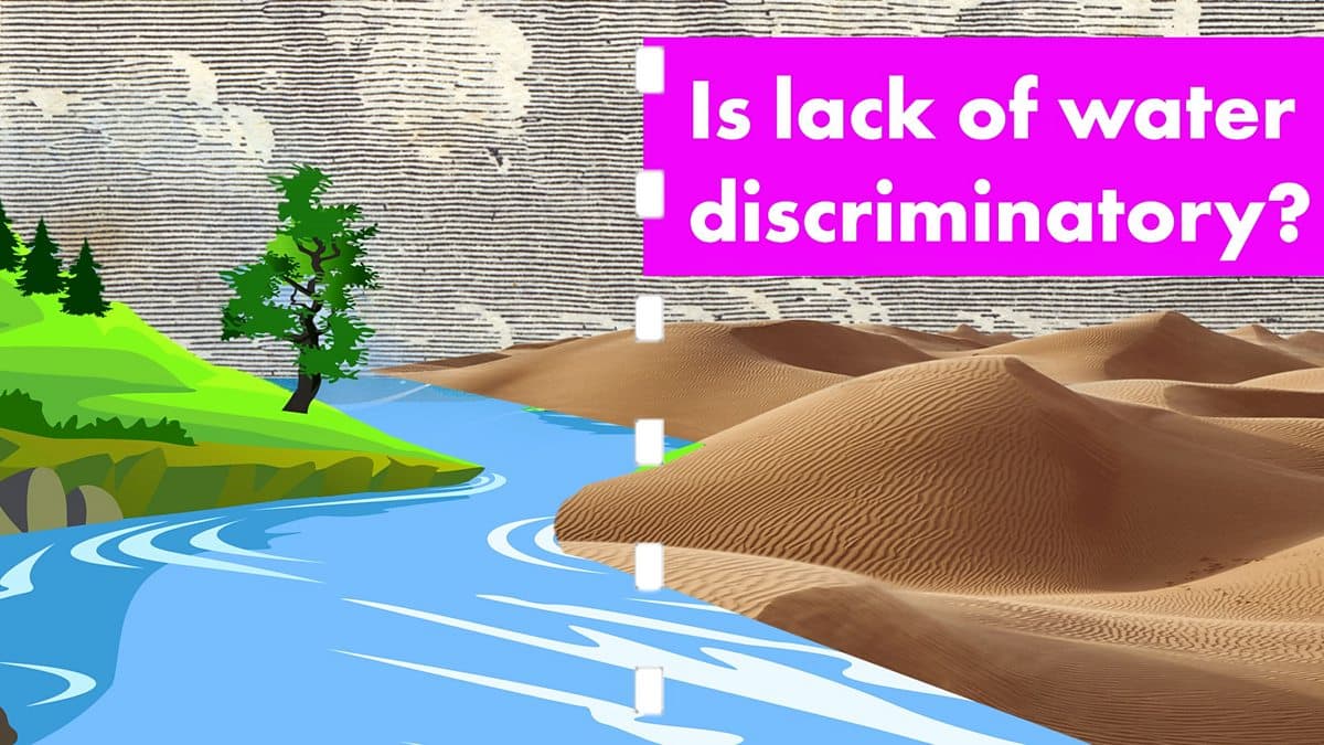 Water - International Law / Is a lack of water discriminatory?
