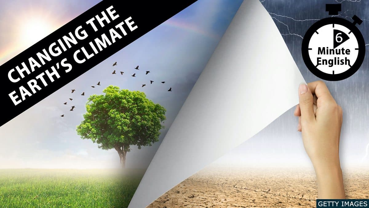 6 Minute English / Changing the Earth's climate