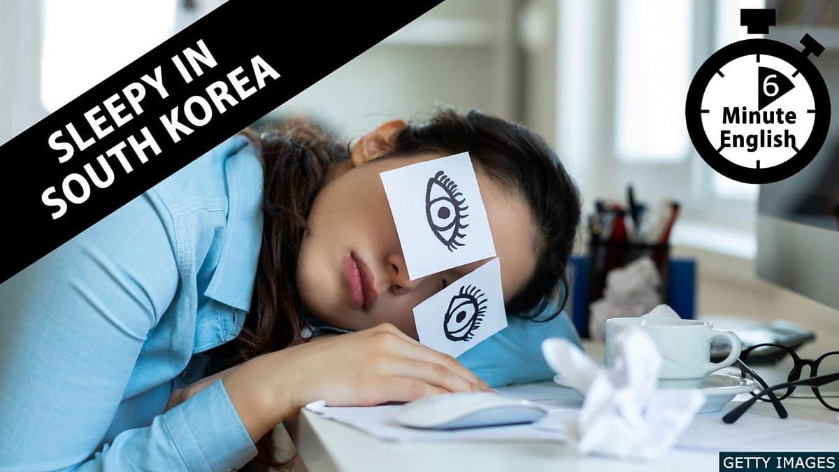 6 Minute English / Sleepy in South Korea
