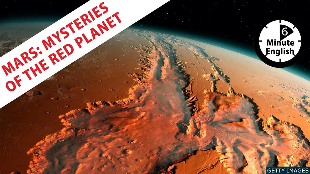 6 Minute English / Mars: Mysteries of the Red Planet