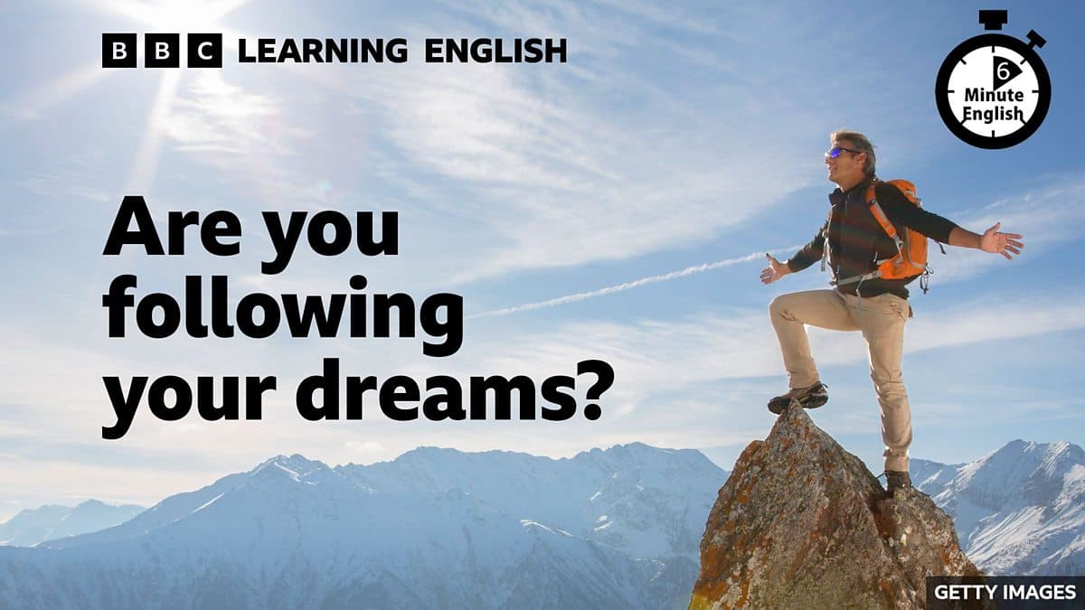 6 Minute English / Are you following your dreams?