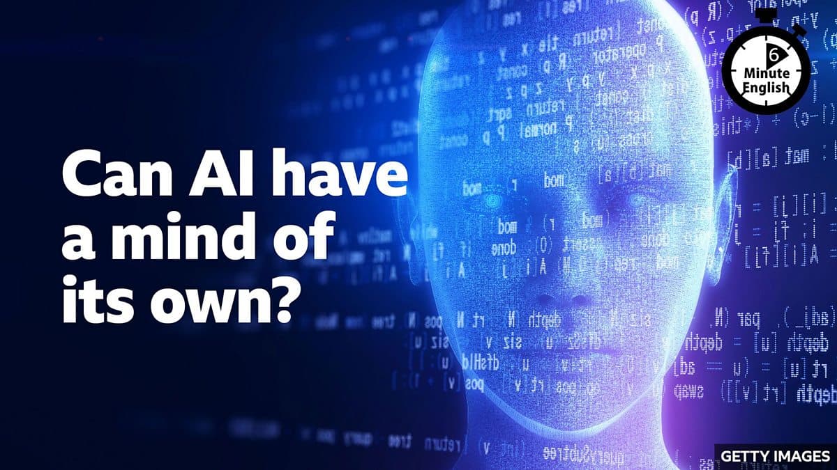6 Minute English / Can AI have a mind of its own?