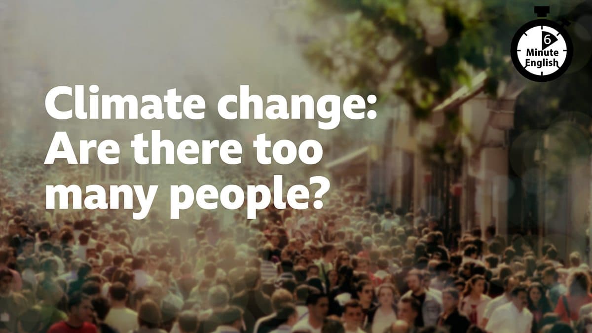 6 Minute English / Climate change: Are there too many people?