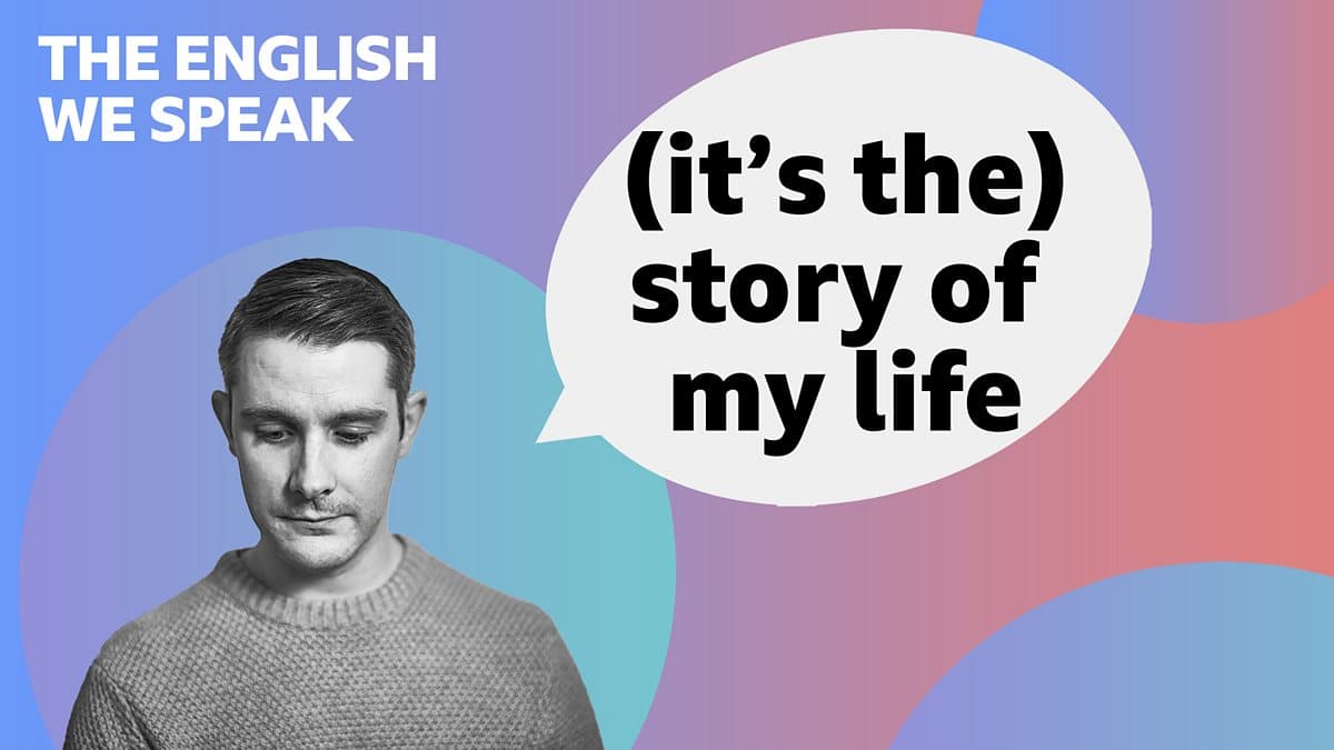 The English We Speak / (It's the) story of my life
