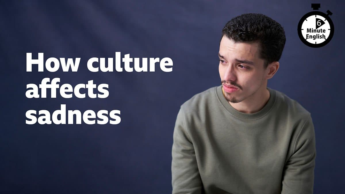 6 Minute English / How culture affects sadness