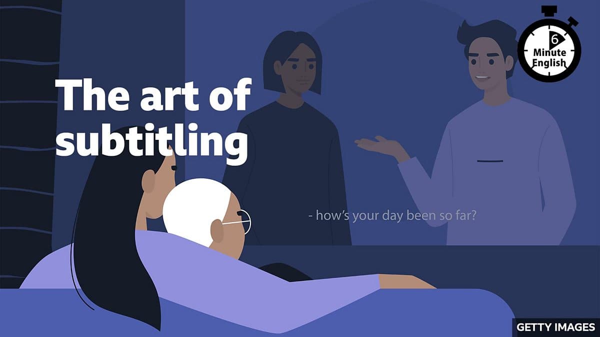 6 Minute English / The art of subtitling