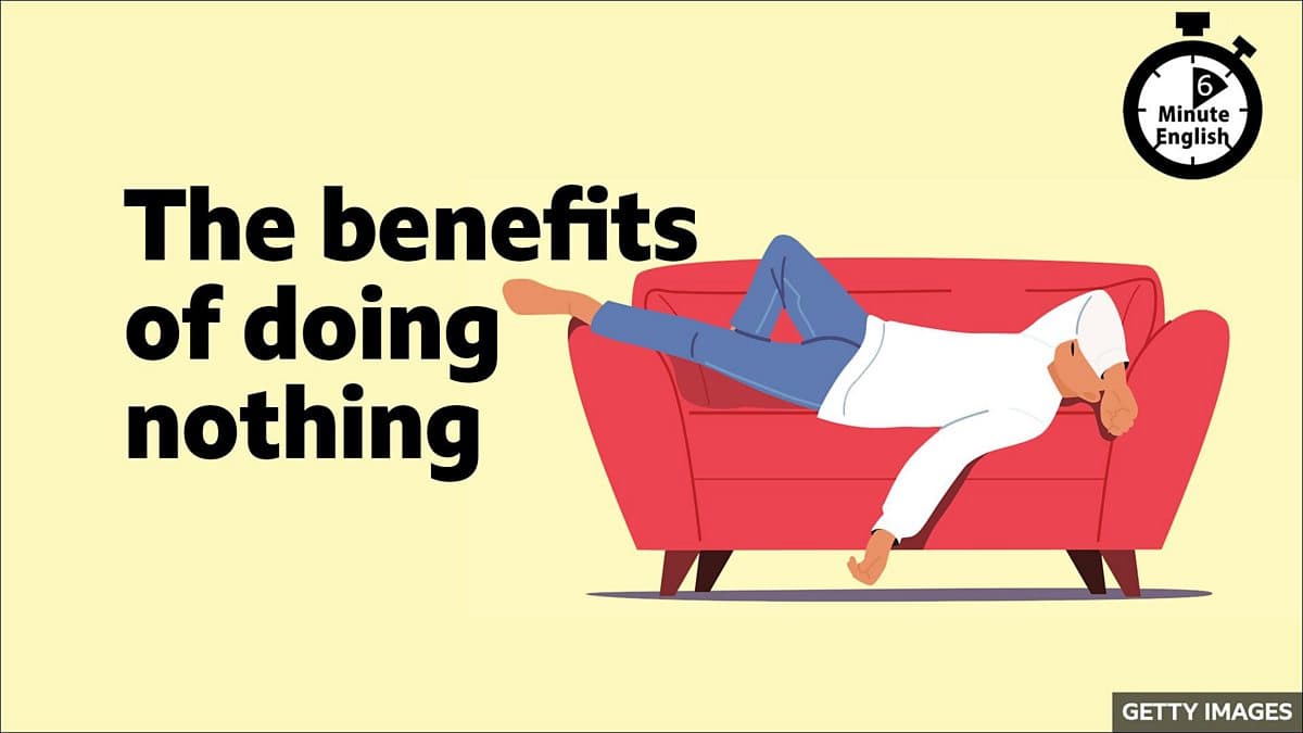 6 Minute English / The benefits of doing nothing