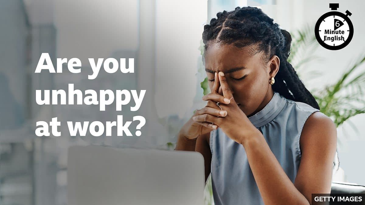 6 Minute English / Are you unhappy at work?