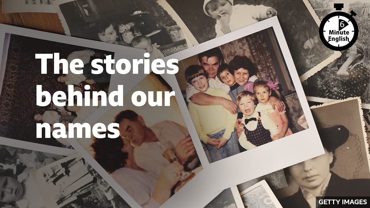 6 Minute English / The stories behind our names