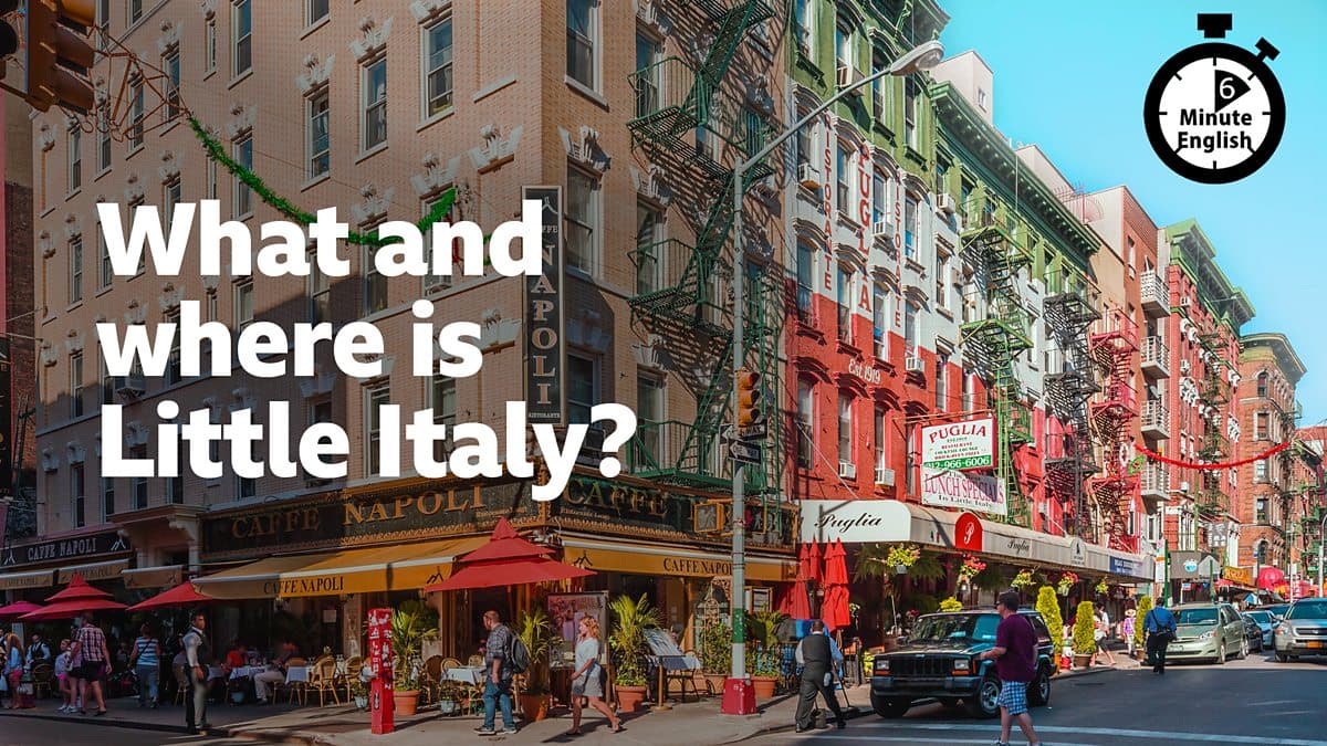 6 Minute English / What and where is Little Italy?