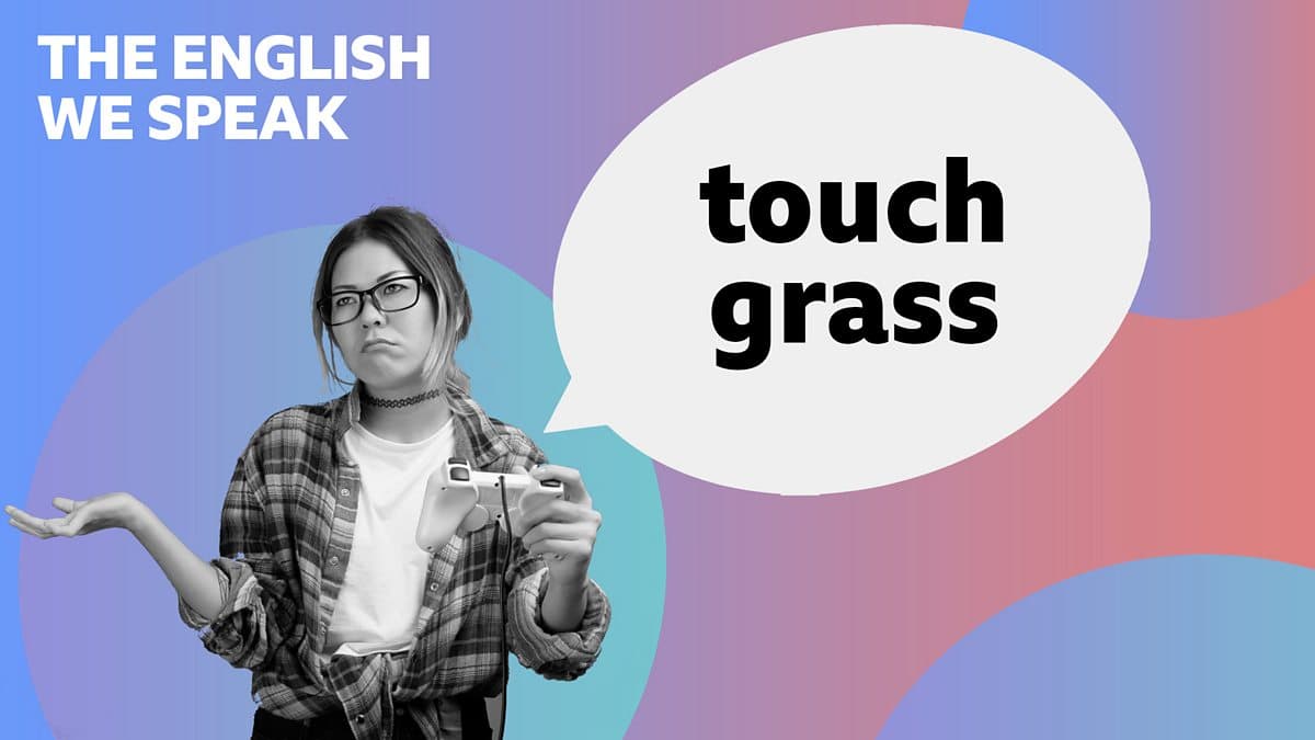 The English We Speak / Touch grass
