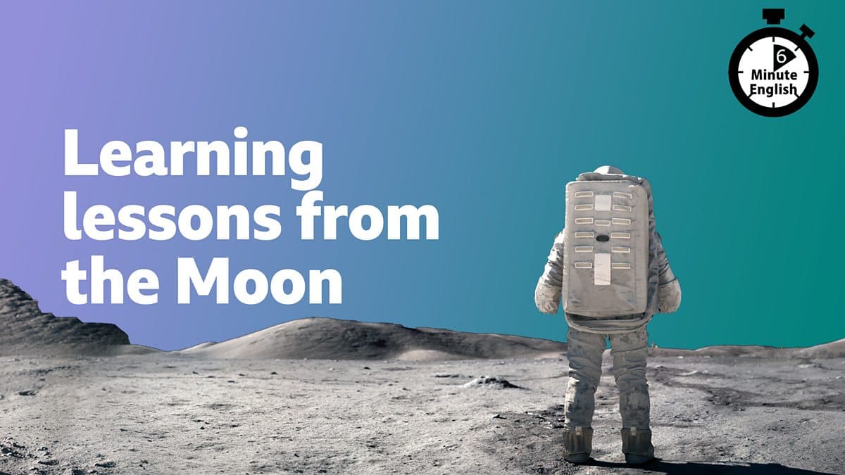 6 Minute English / Learning lessons from the Moon