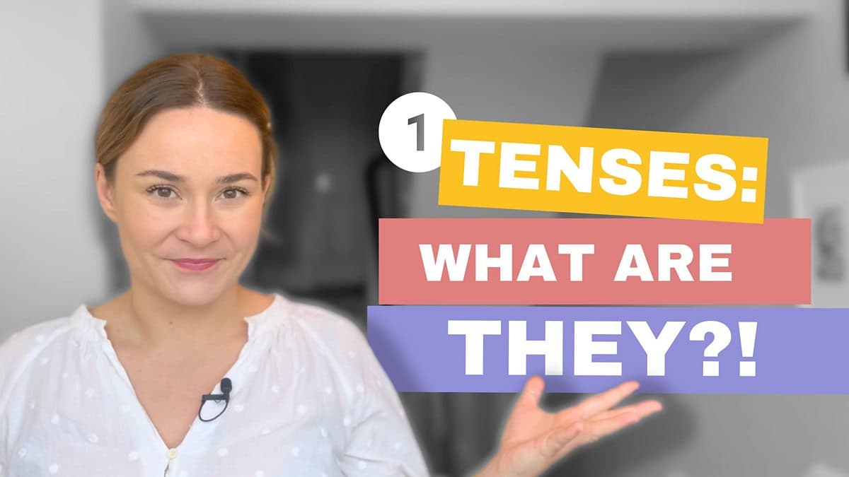 Tenses with Georgie / Tenses: What are they?