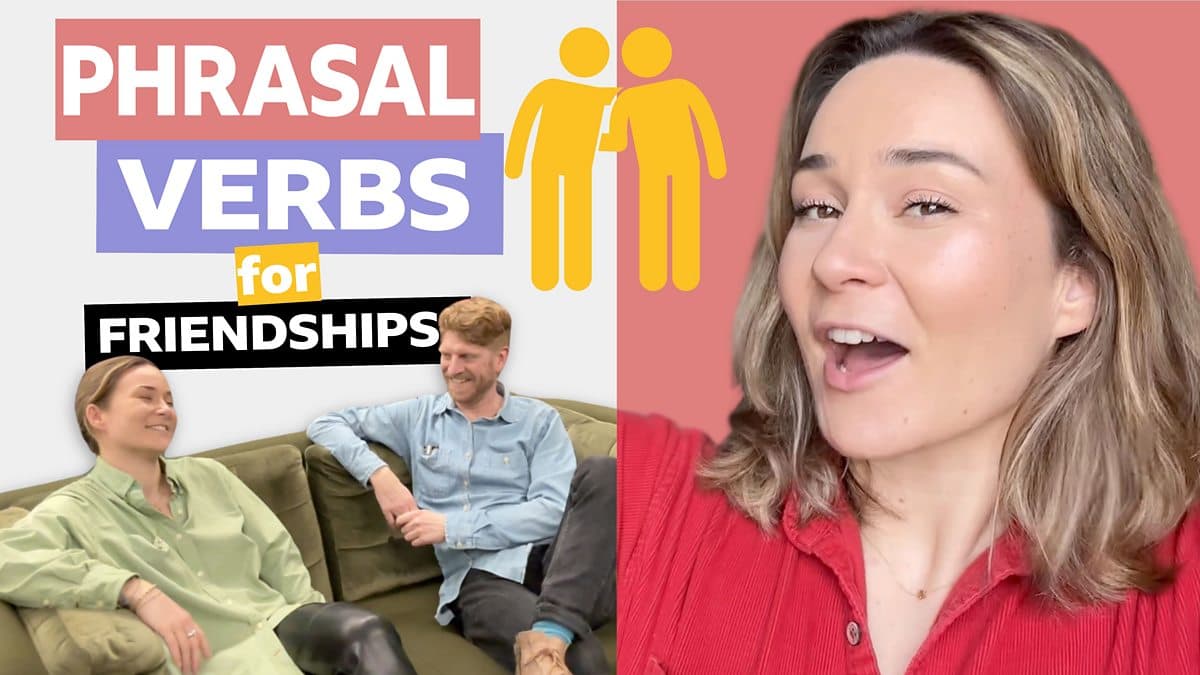 Phrasal verbs with Georgie / Phrasal verbs for friendship