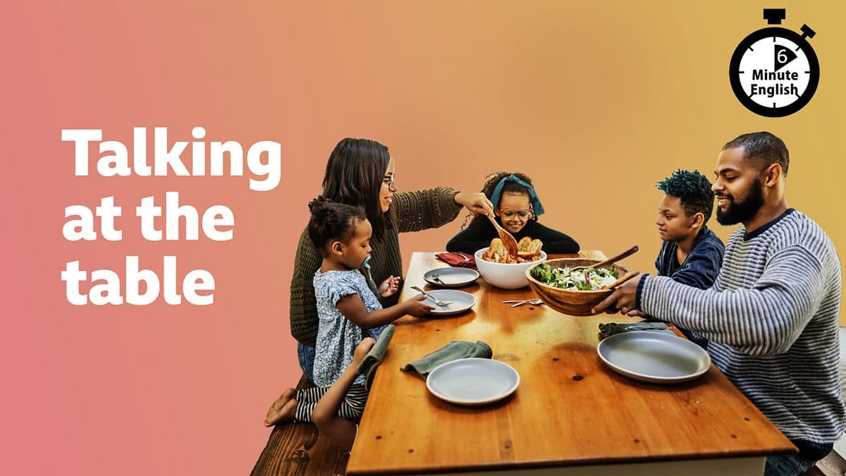 6 Minute English / Talking at the table