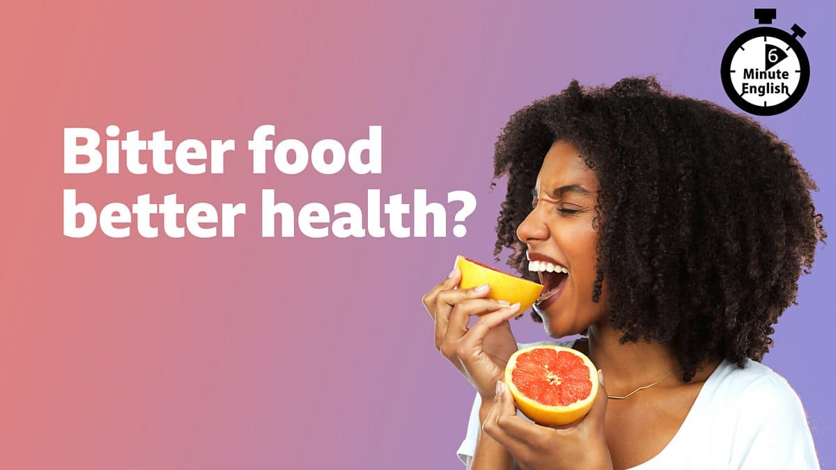 6 Minute English / Bitter food, better health?