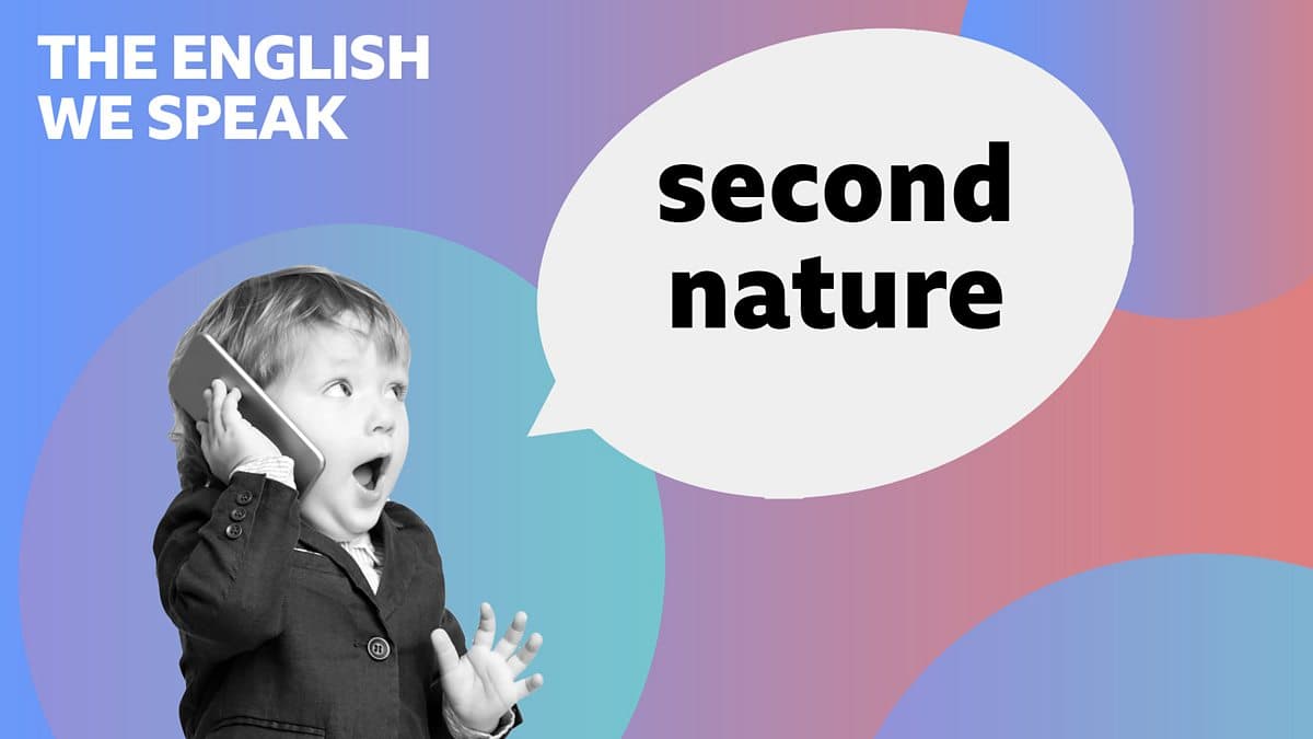 The English We Speak / Second nature
