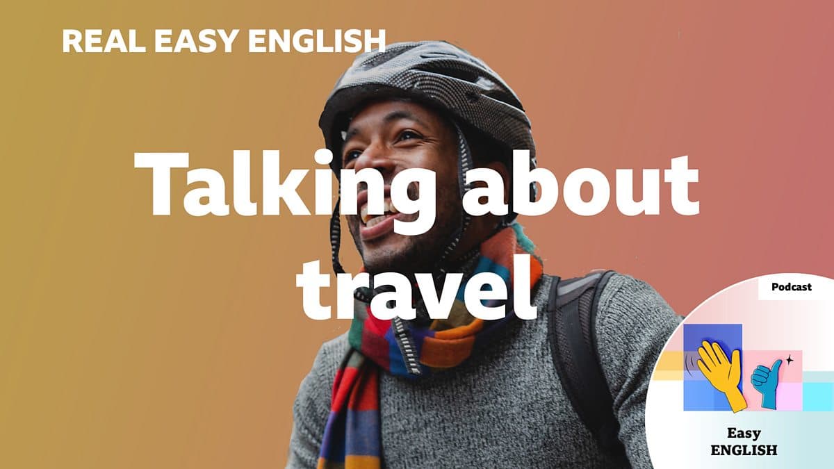 Real Easy English / Talking about travel