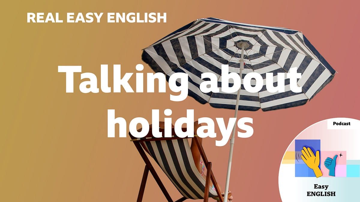 Real Easy English / Talking about holidays