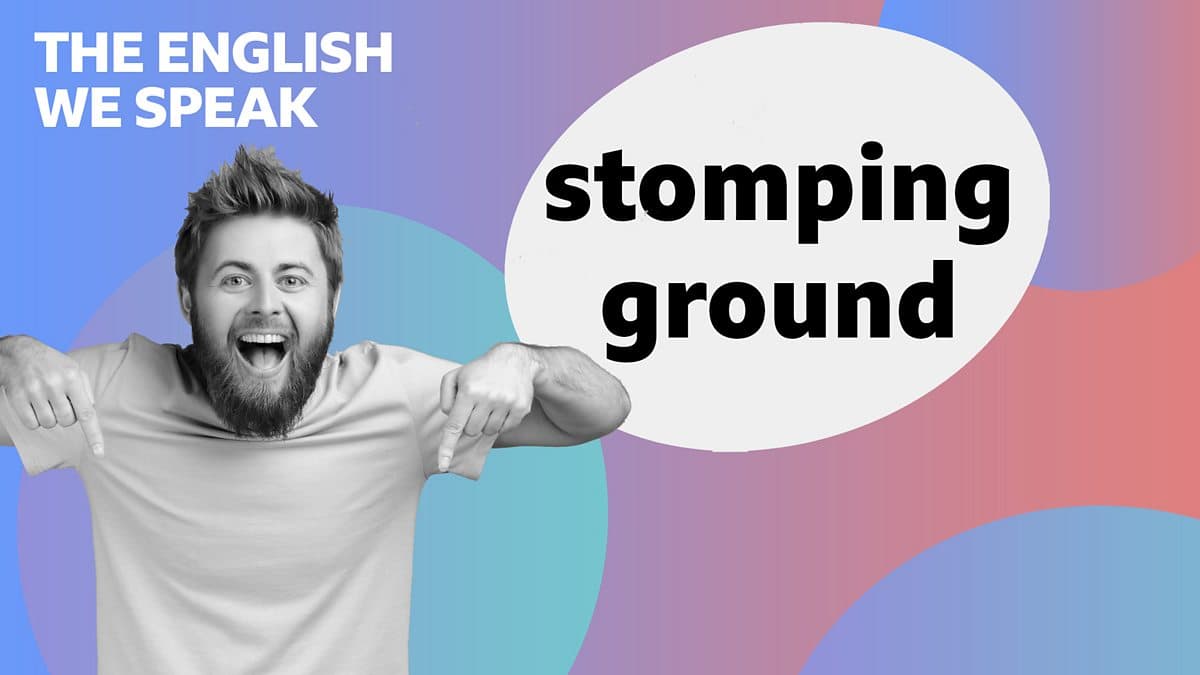 The English We Speak / Stomping ground