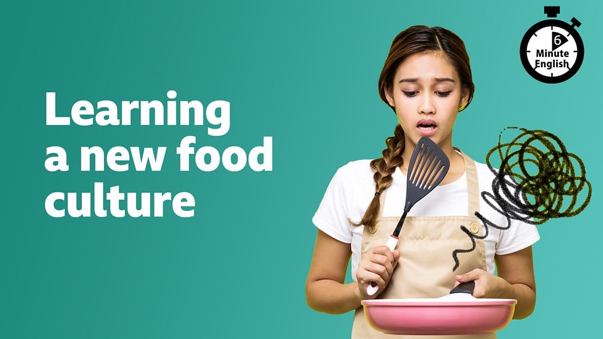 6 Minute English / Learning a new food culture