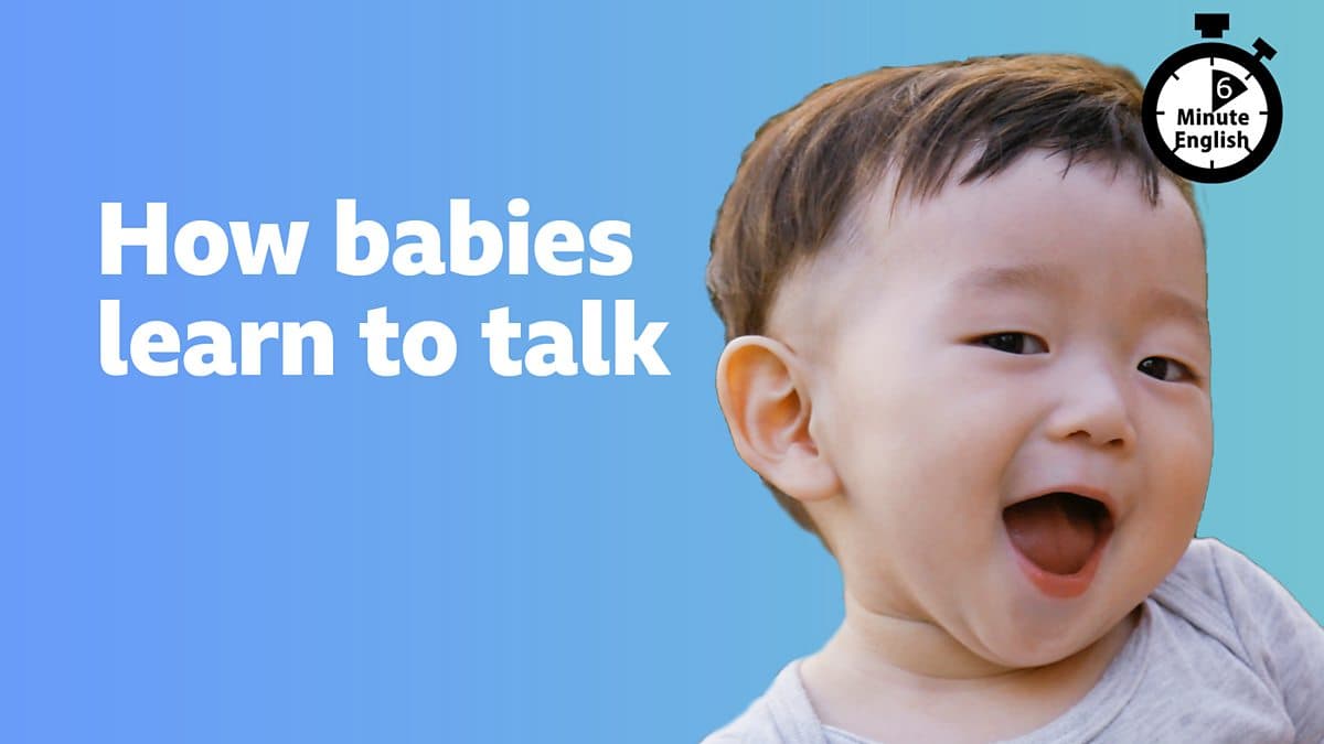6 Minute English / How babies learn to talk