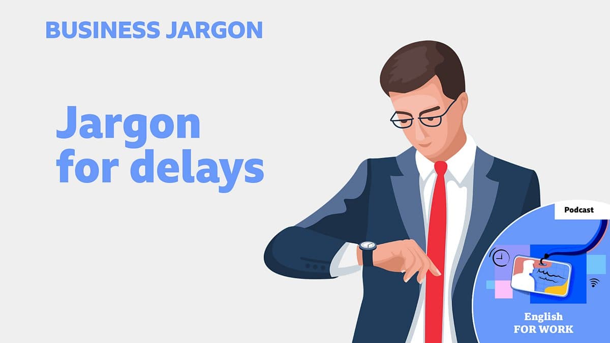 Business Jargon / Jargon for delays