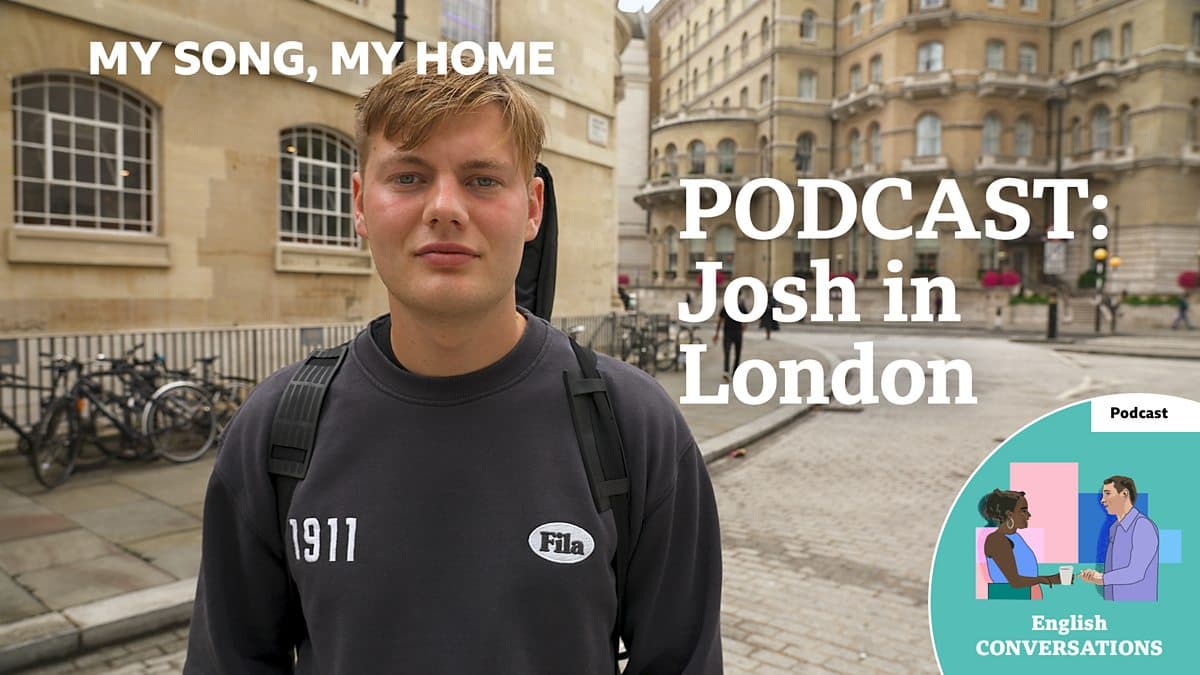My Song, My Home / Josh in London