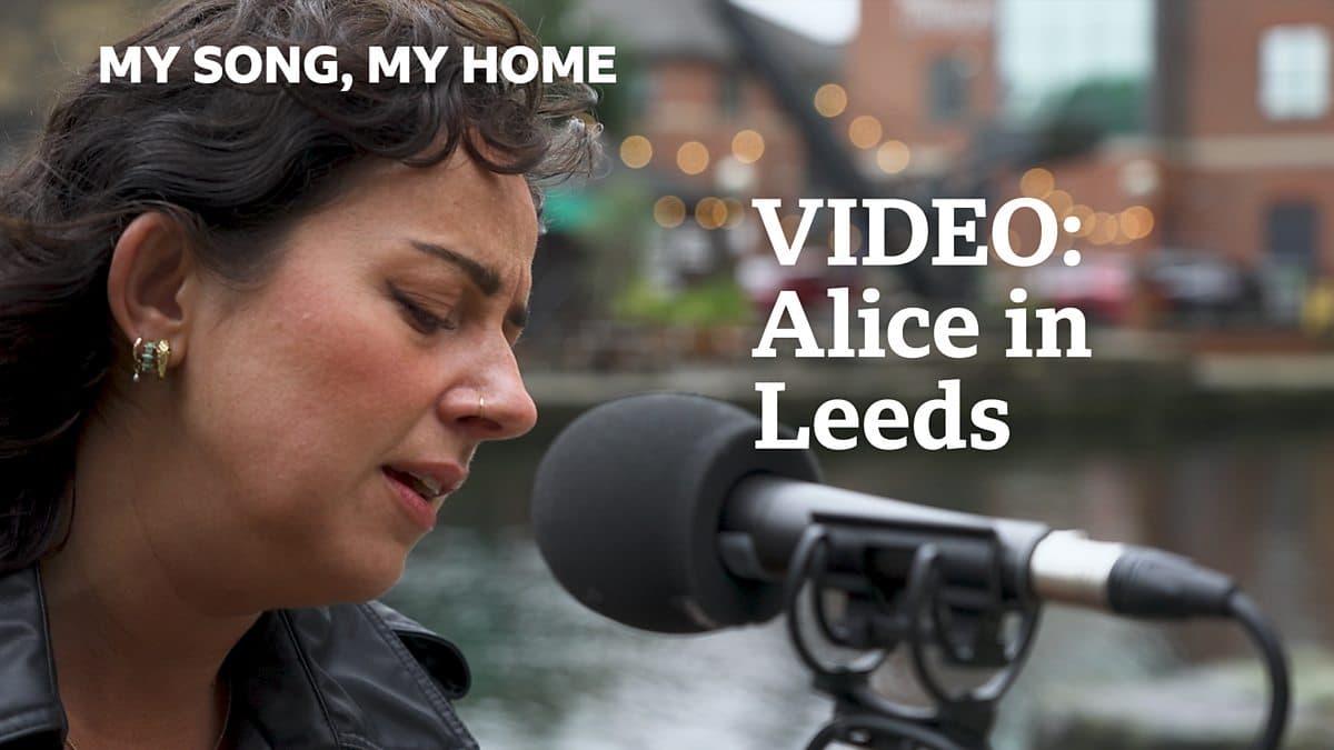 My Song, My Home / Alice in Leeds - Video