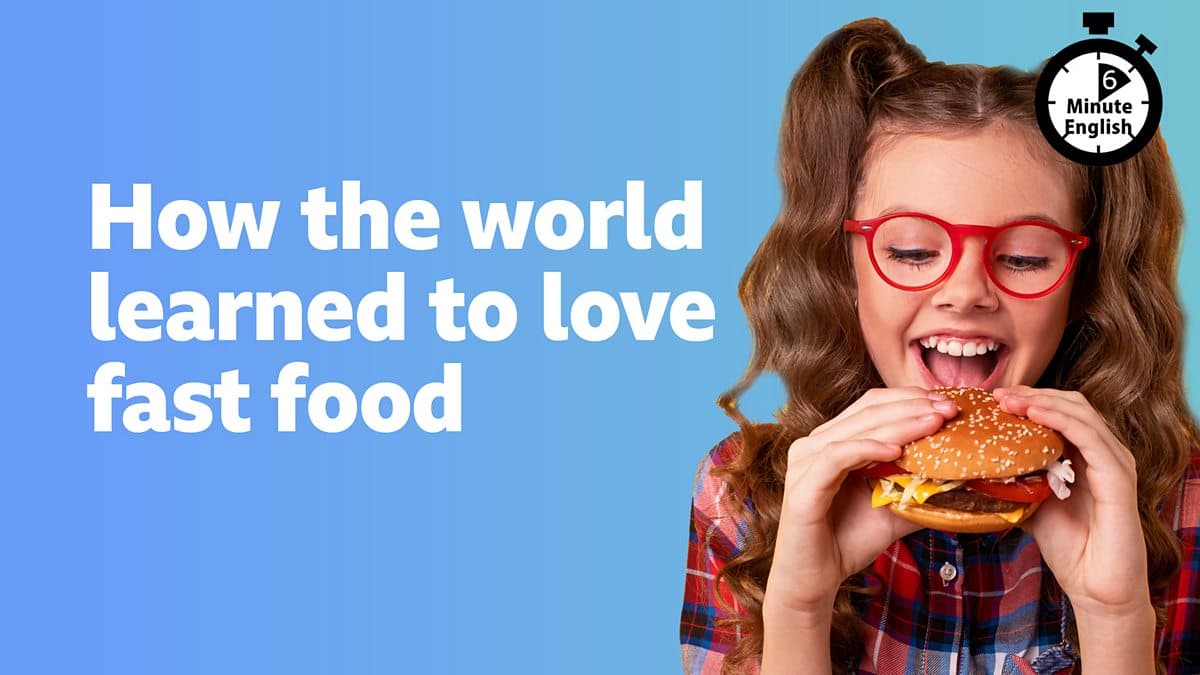 6 Minute English / How the world learned to love fast food