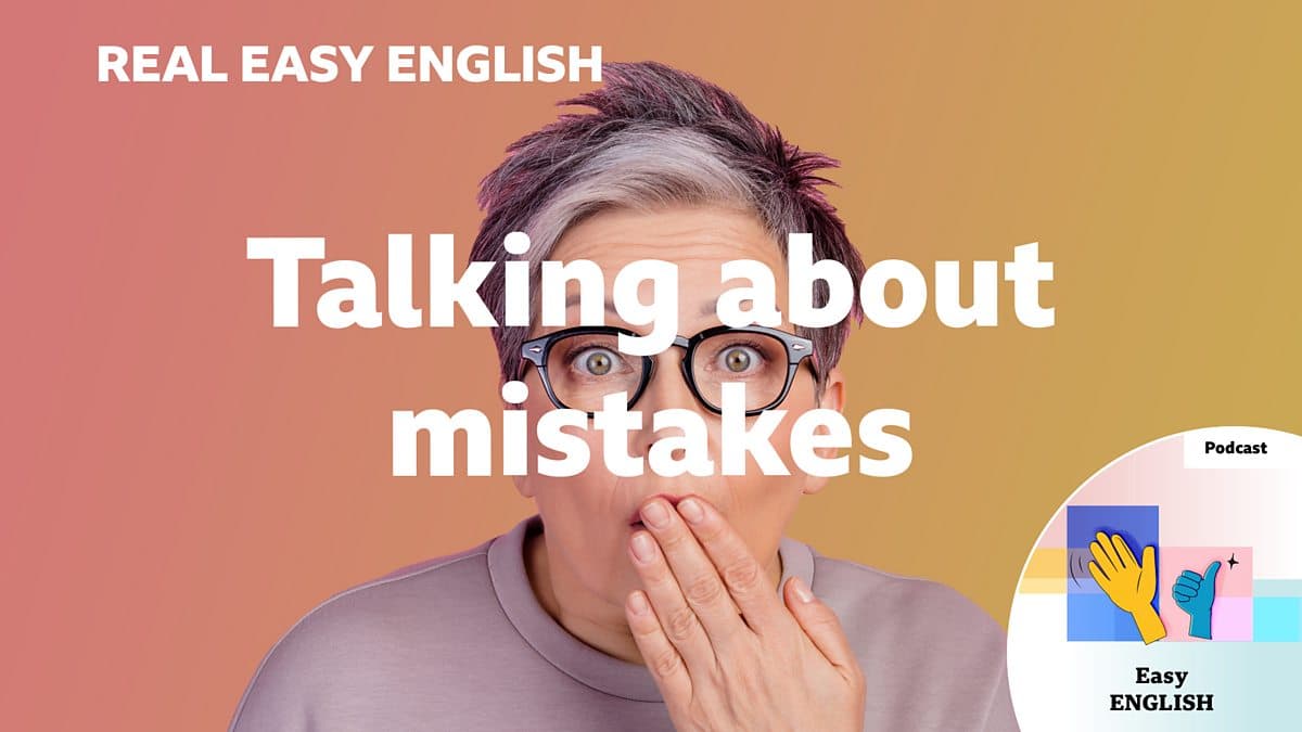 Real Easy English / Talking about mistakes
