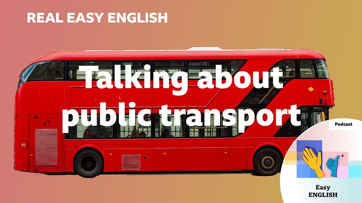 Real Easy English / Talking about public transport