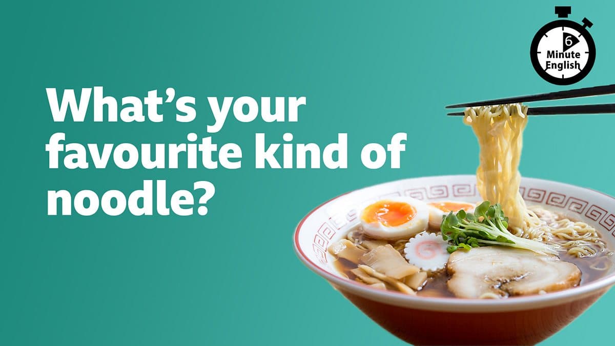 6 Minute English / What's your favourite kind of noodle?