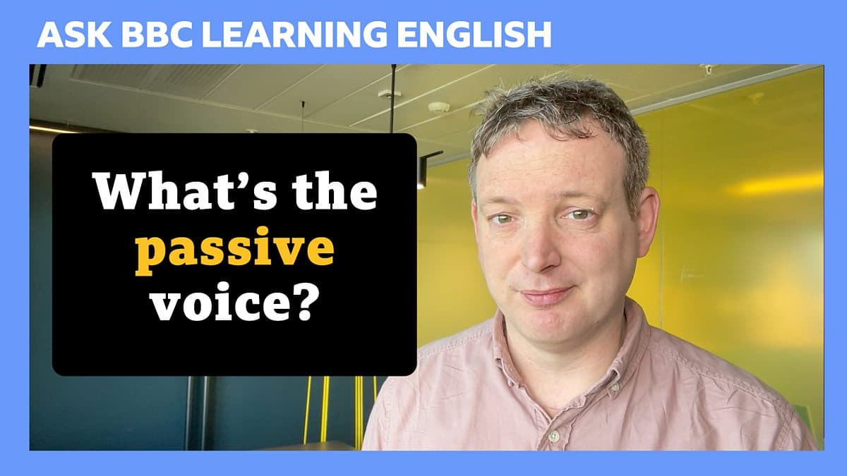 Ask BBC Learning English / What's the passive voice?
