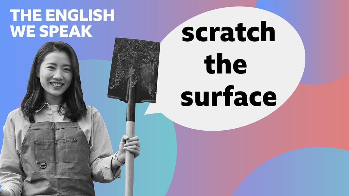 The English We Speak / Scratch the surface