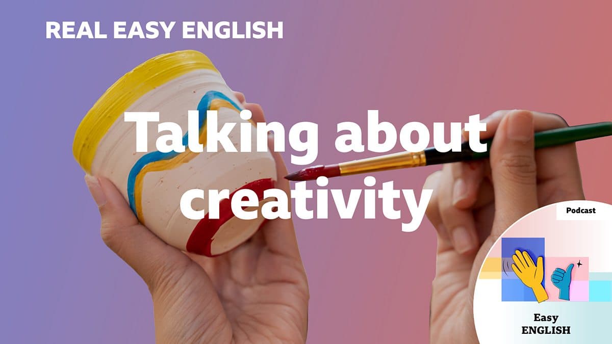 Real Easy English / Talking about creativity