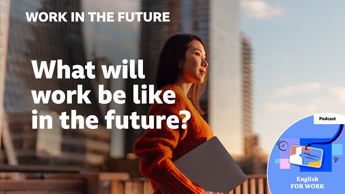 Work in the future / What will work be like in the future?