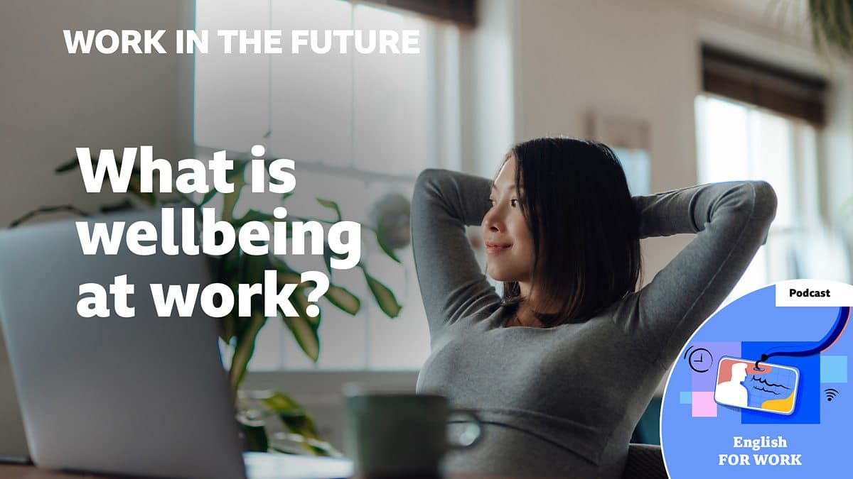 Work in the future / What is wellbeing at work?