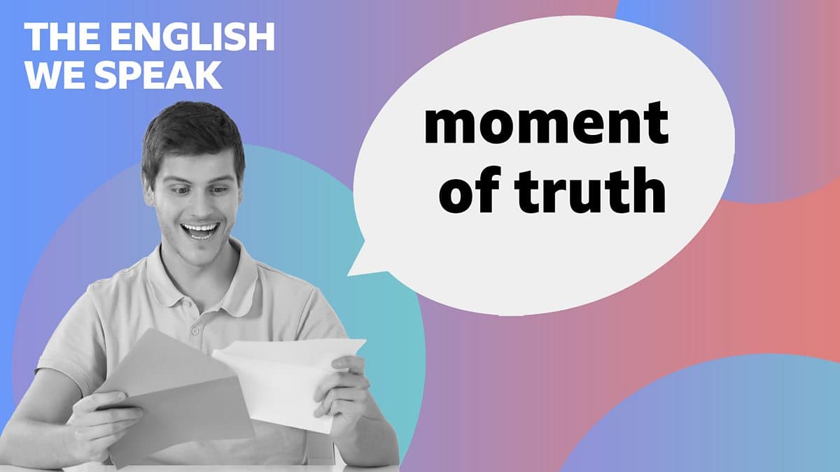 The English We Speak / Moment of truth