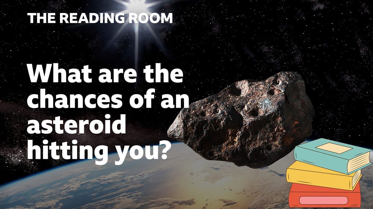 The Reading Room / What are the chances of an asteroid hitting you?
